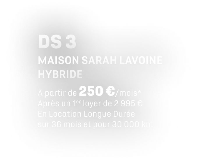 DS 3 Maison Sarah Lavoine - À partir de 250€/mois - Après un 1er loyer de 2 995 € - En Location Longue Durée - sur 36 mois et pour 30 000 km